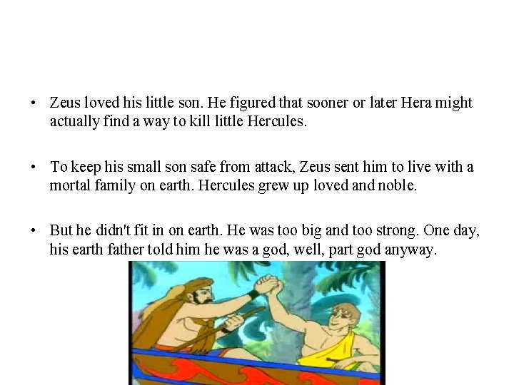  • Zeus loved his little son. He figured that sooner or later Hera