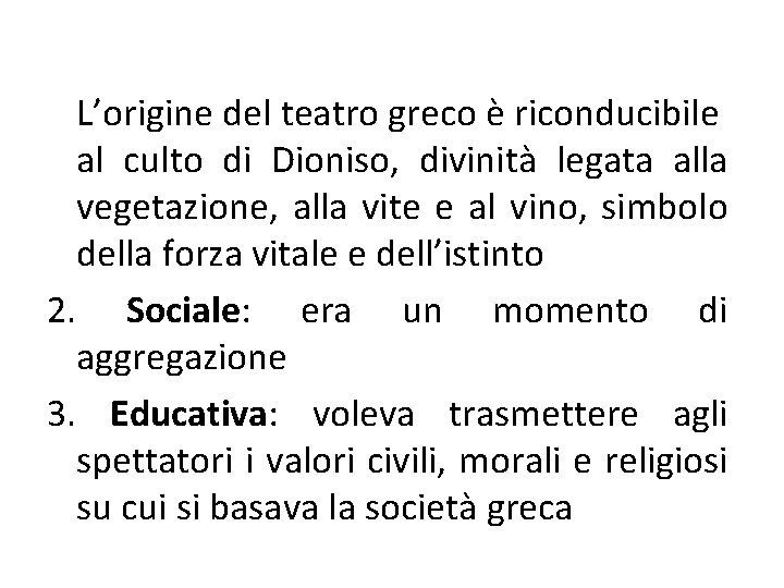 L’origine del teatro greco è riconducibile al culto di Dioniso, divinità legata alla vegetazione,