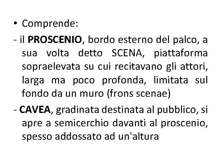  • Comprende: - il PROSCENIO, bordo esterno del palco, a sua volta detto
