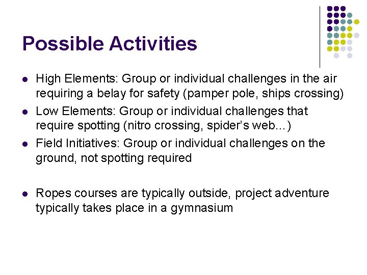 Possible Activities l l High Elements: Group or individual challenges in the air requiring