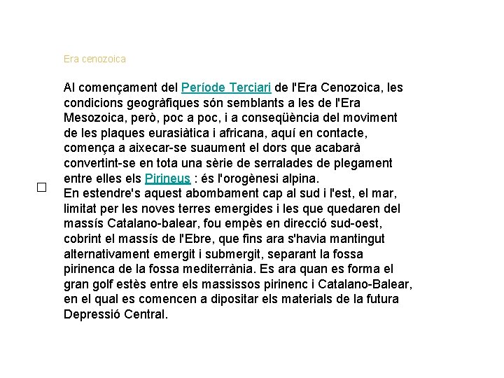 Era cenozoica � Al començament del Període Terciari de l'Era Cenozoica, les condicions Era cenozoica � Al començament del Període Terciari de l'Era Cenozoica, les condicions