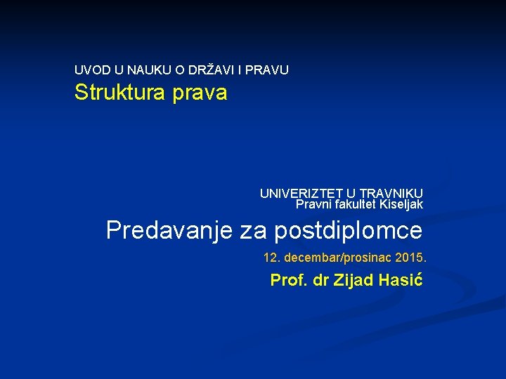 UVOD U NAUKU O DRŽAVI I PRAVU Struktura prava UNIVERIZTET U TRAVNIKU Pravni fakultet