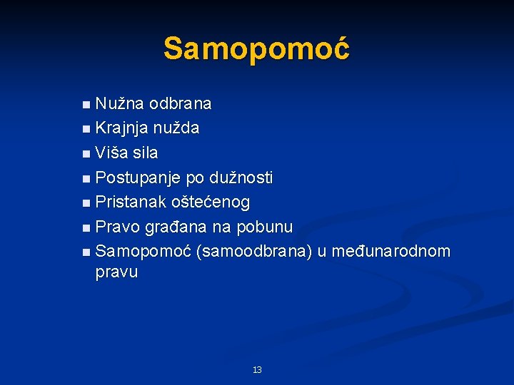 Samopomoć n Nužna odbrana n Krajnja nužda n Viša sila n Postupanje po dužnosti