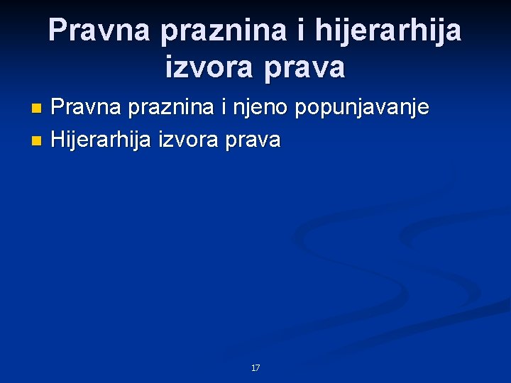 Pravna praznina i hijerarhija izvora prava Pravna praznina i njeno popunjavanje n Hijerarhija izvora