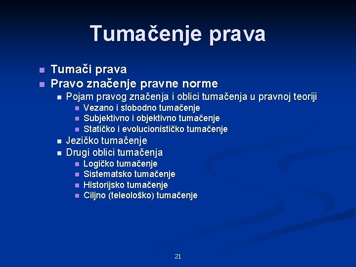 Tumačenje prava n n Tumači prava Pravo značenje pravne norme n Pojam pravog značenja