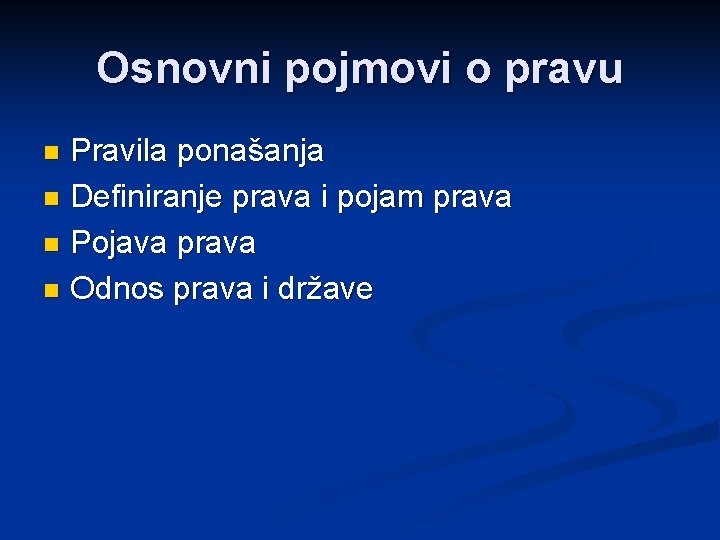 Osnovni pojmovi o pravu Pravila ponašanja n Definiranje prava i pojam prava n Pojava