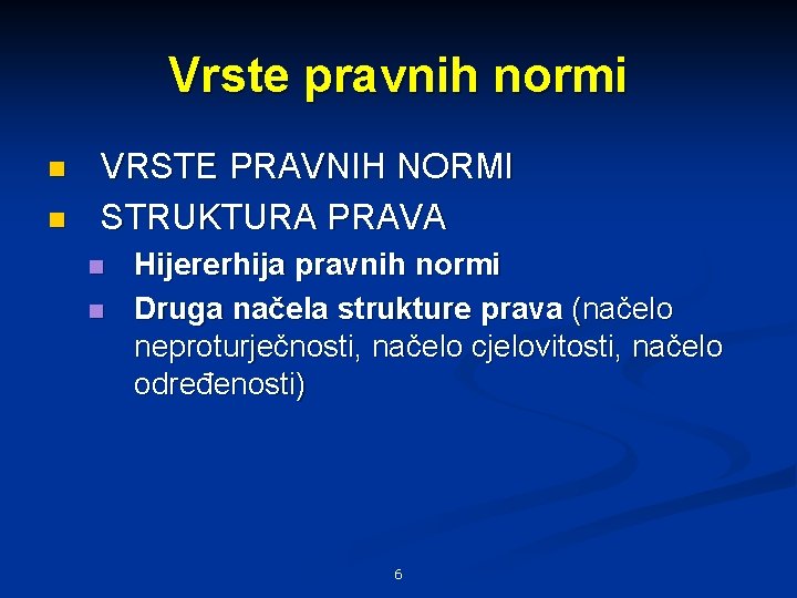 Vrste pravnih normi n n VRSTE PRAVNIH NORMI STRUKTURA PRAVA n n Hijererhija pravnih