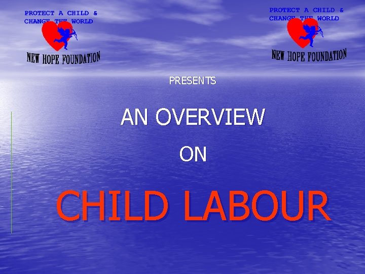 PRESENTS AN OVERVIEW ON CHILD LABOUR 