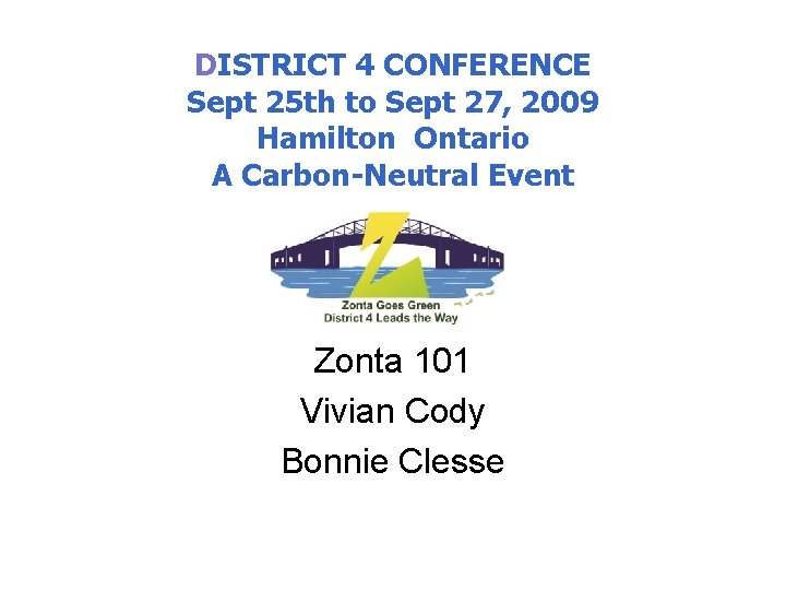 DISTRICT 4 CONFERENCE Sept 25 th to Sept 27, 2009 Hamilton Ontario A Carbon-Neutral
