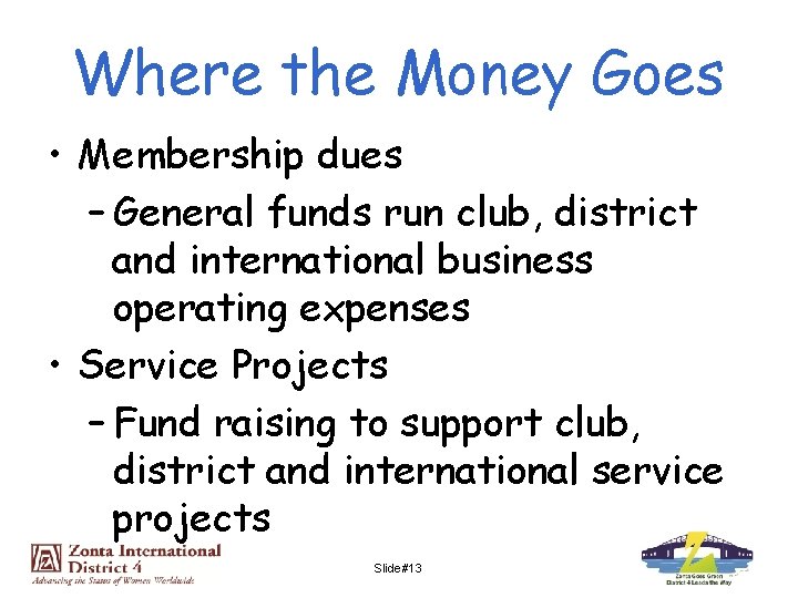 Where the Money Goes • Membership dues – General funds run club, district and