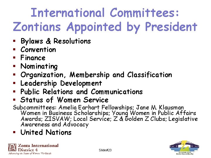 International Committees: Zontians Appointed by President § § § § Bylaws & Resolutions Convention