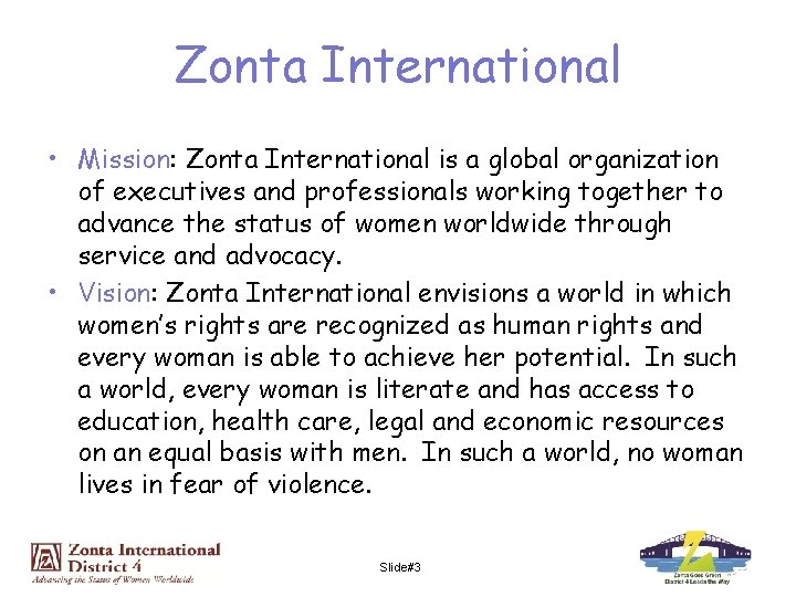 Zonta International • Mission: Zonta International is a global organization of executives and professionals