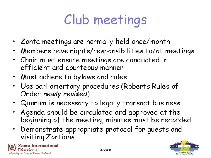 Club meetings • Zonta meetings are normally held once/month • Members have rights/responsibilities to/at