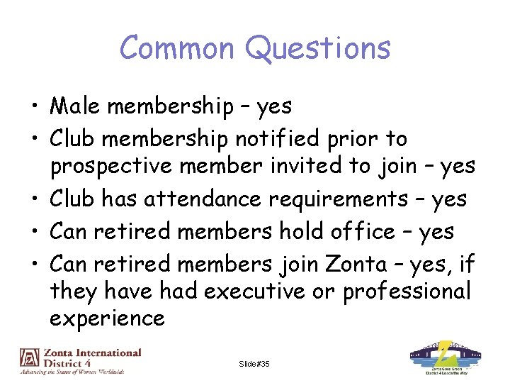 Common Questions • Male membership – yes • Club membership notified prior to prospective