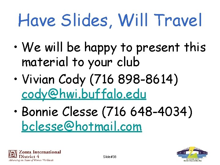 Have Slides, Will Travel • We will be happy to present this material to