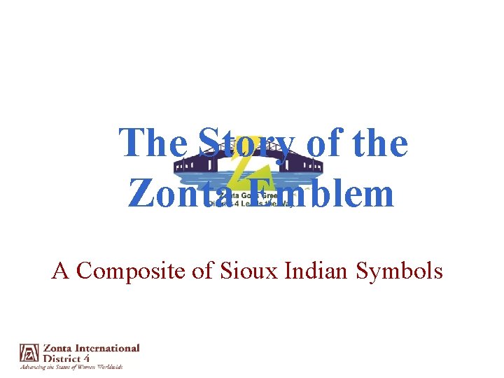 The Story of the Zonta Emblem A Composite of Sioux Indian Symbols 