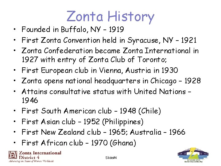 Zonta History • Founded in Buffalo, NY – 1919 • First Zonta Convention held