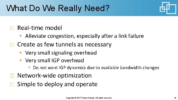 What Do We Really Need? Real-time model • Alleviate congestion, especially after a link What Do We Really Need? Real-time model • Alleviate congestion, especially after a link
