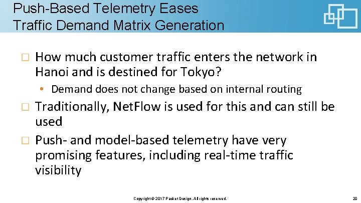 Push-Based Telemetry Eases Traffic Demand Matrix Generation How much customer traffic enters the network Push-Based Telemetry Eases Traffic Demand Matrix Generation How much customer traffic enters the network
