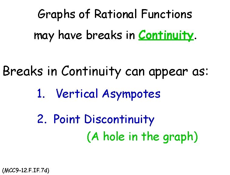 Graphs of Rational Functions may have breaks in Continuity. Breaks in Continuity can appear