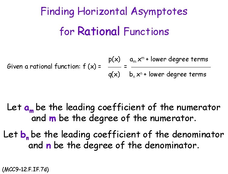 Finding Horizontal Asymptotes for Rational Functions Given a rational function: f (x) = p(x)