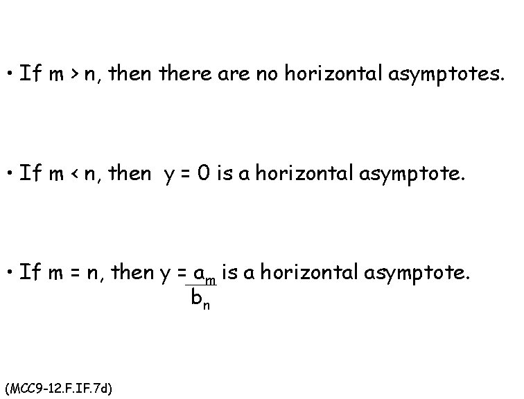  • If m > n, then there are no horizontal asymptotes. • If