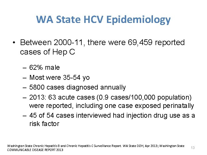 WA State HCV Epidemiology • Between 2000 -11, there were 69, 459 reported cases WA State HCV Epidemiology • Between 2000 -11, there were 69, 459 reported cases