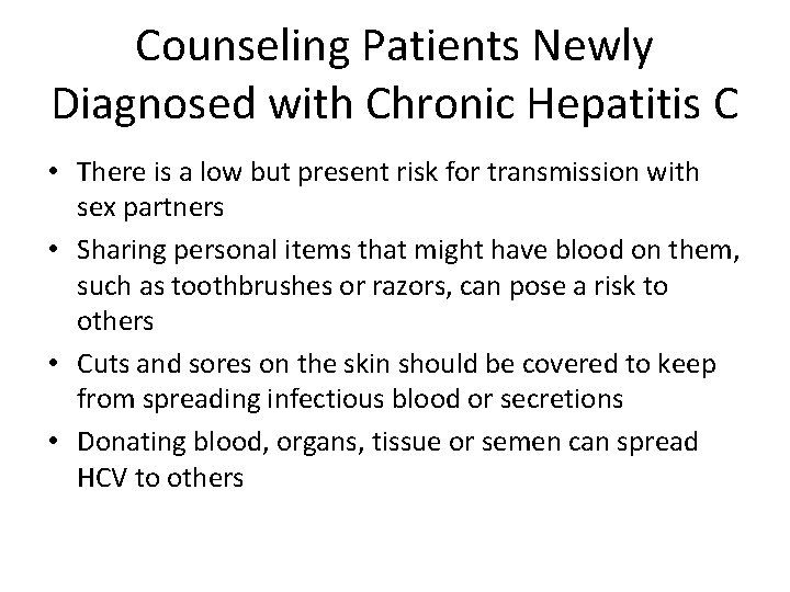 Counseling Patients Newly Diagnosed with Chronic Hepatitis C • There is a low but Counseling Patients Newly Diagnosed with Chronic Hepatitis C • There is a low but