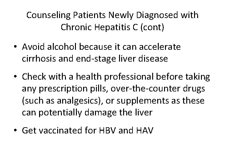 Counseling Patients Newly Diagnosed with Chronic Hepatitis C (cont) • Avoid alcohol because it Counseling Patients Newly Diagnosed with Chronic Hepatitis C (cont) • Avoid alcohol because it