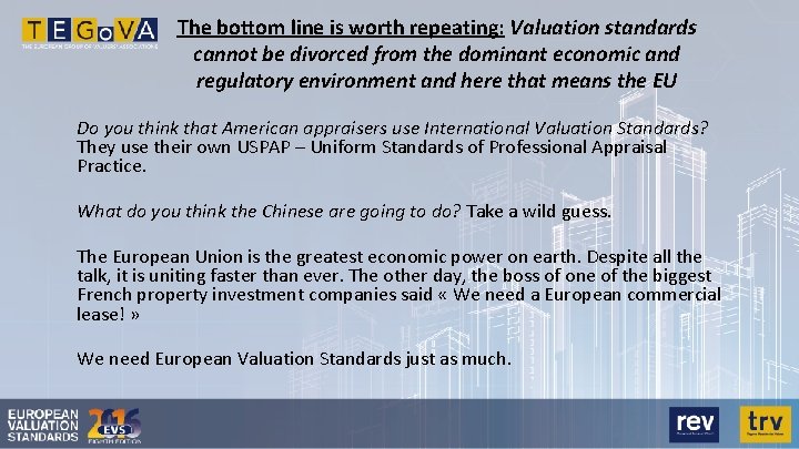 The bottom line is worth repeating: Valuation standards cannot be divorced from the dominant