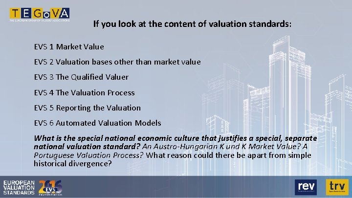 If you look at the content of valuation standards: EVS 1 Market Value EVS