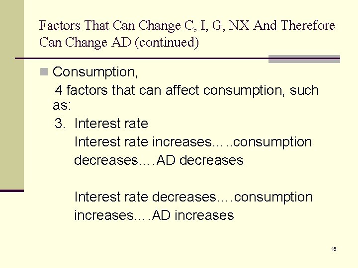 Factors That Can Change C, I, G, NX And Therefore Can Change AD (continued)