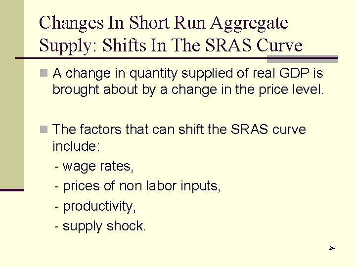 Changes In Short Run Aggregate Supply: Shifts In The SRAS Curve n A change