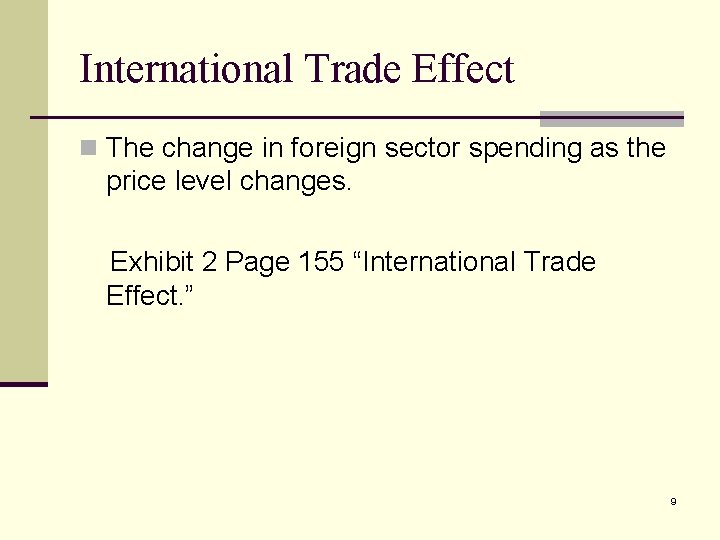 International Trade Effect n The change in foreign sector spending as the price level