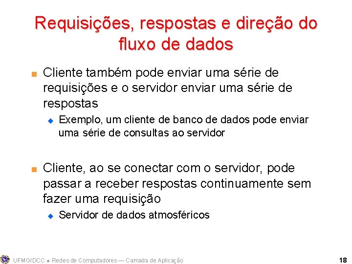 Requisições, respostas e direção do fluxo de dados < Cliente também pode enviar uma