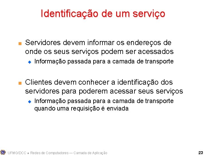 Identificação de um serviço < Servidores devem informar os endereços de onde os seus