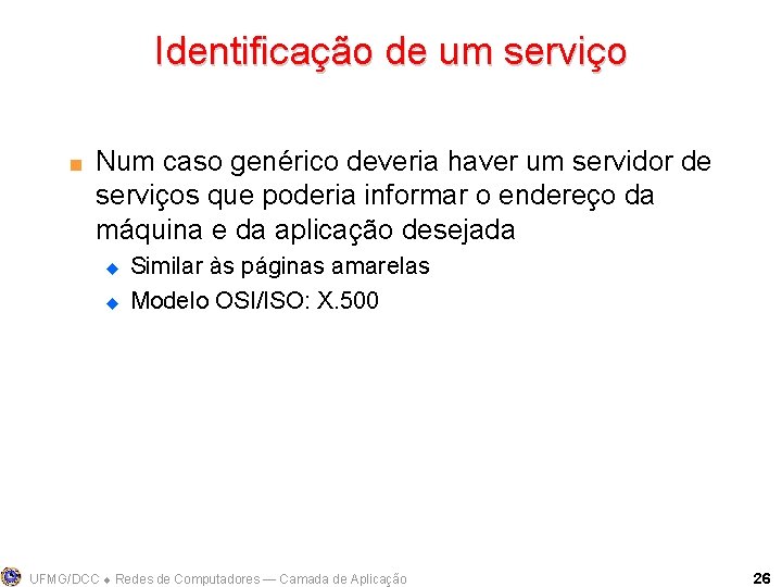 Identificação de um serviço < Num caso genérico deveria haver um servidor de serviços