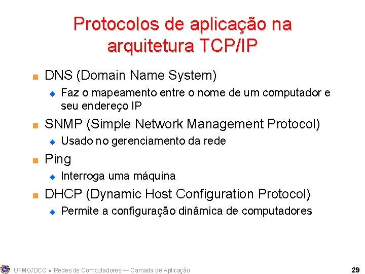 Protocolos de aplicação na arquitetura TCP/IP < DNS (Domain Name System) u < SNMP