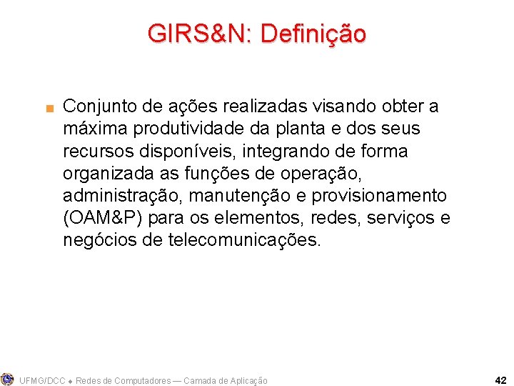 GIRS&N: Definição < Conjunto de ações realizadas visando obter a máxima produtividade da planta
