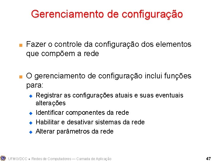 Gerenciamento de configuração < < Fazer o controle da configuração dos elementos que compõem