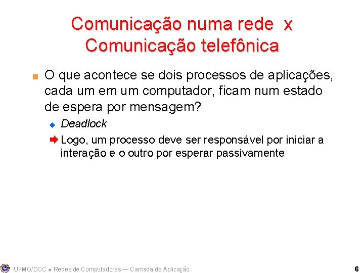 Comunicação numa rede x Comunicação telefônica < O que acontece se dois processos de