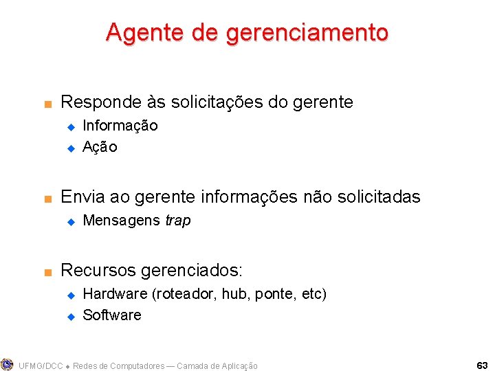 Agente de gerenciamento < Responde às solicitações do gerente u u < Envia ao