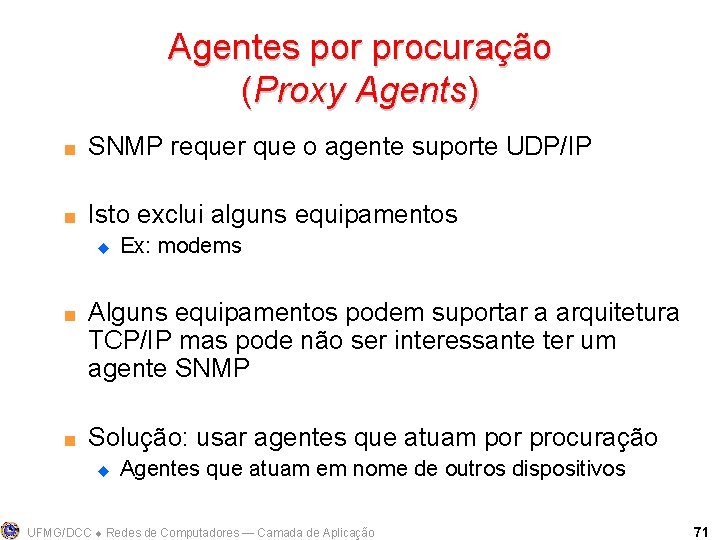 Agentes por procuração (Proxy Agents) < SNMP requer que o agente suporte UDP/IP <