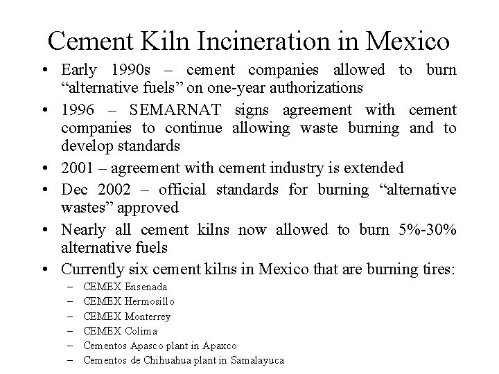 Cement Kiln Incineration in Mexico • Early 1990 s – cement companies allowed to