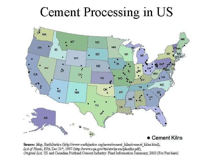 Cement Processing in US Source: Map, Earth. Justice (http: //www. earthjustice. org/news/cement_kilns. html), List