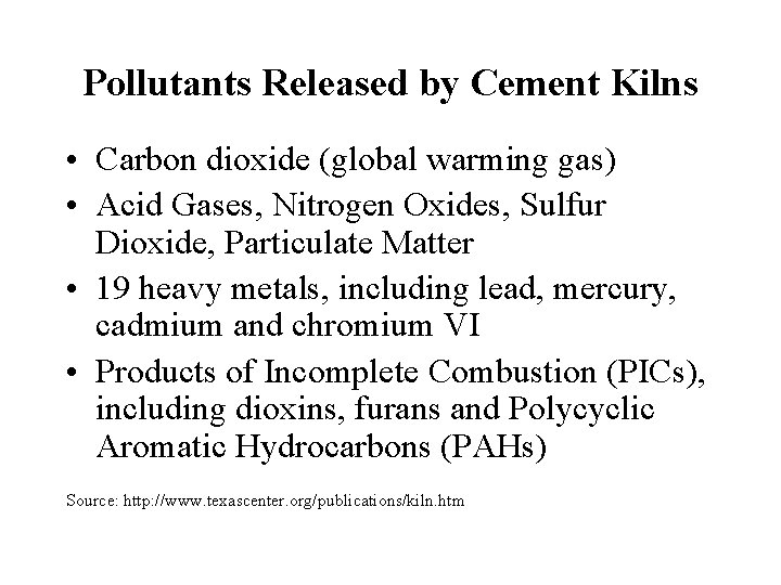 Pollutants Released by Cement Kilns • Carbon dioxide (global warming gas) • Acid Gases,