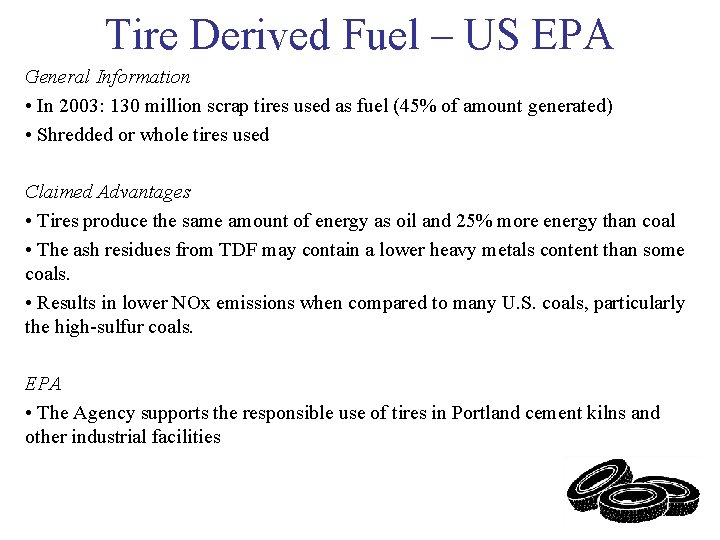 Tire Derived Fuel – US EPA General Information • In 2003: 130 million scrap