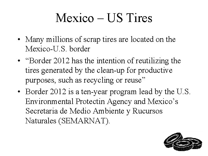 Mexico – US Tires • Many millions of scrap tires are located on the