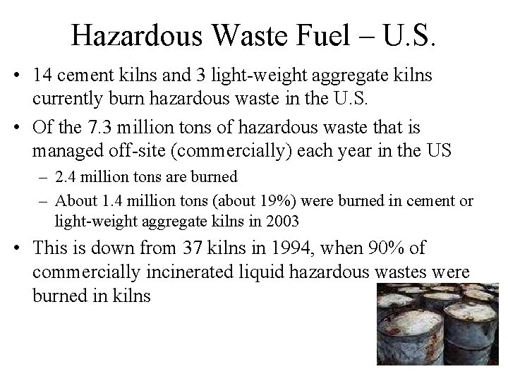 Hazardous Waste Fuel – U. S. • 14 cement kilns and 3 light-weight aggregate