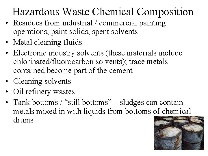 Hazardous Waste Chemical Composition • Residues from industrial / commercial painting operations, paint solids,